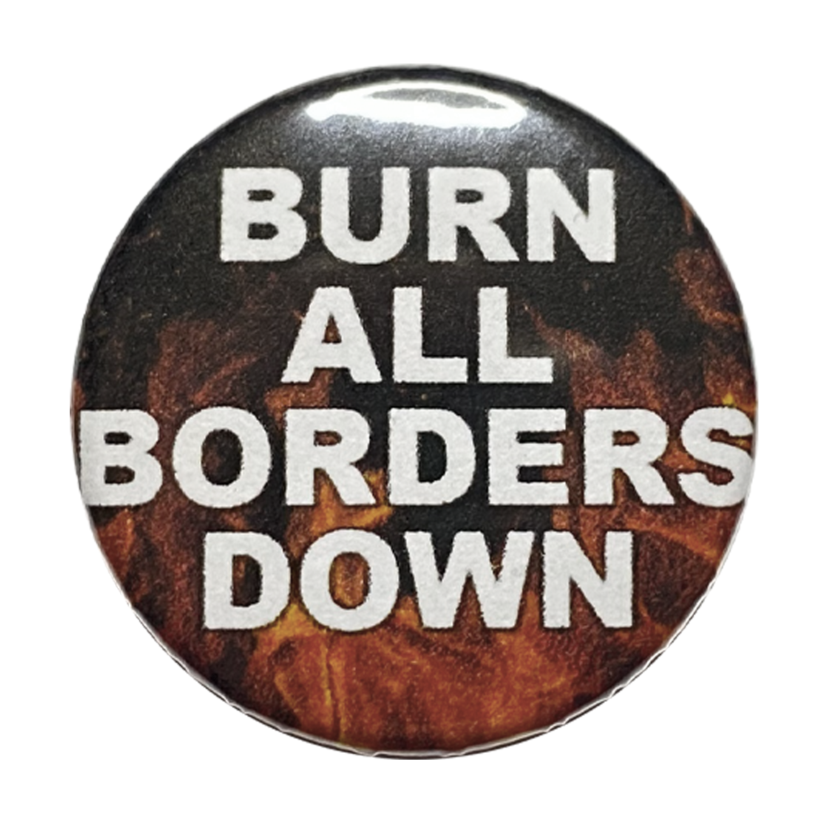 BURN ALL BORDERS DOWN - Button