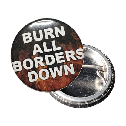 BURN ALL BORDERS DOWN