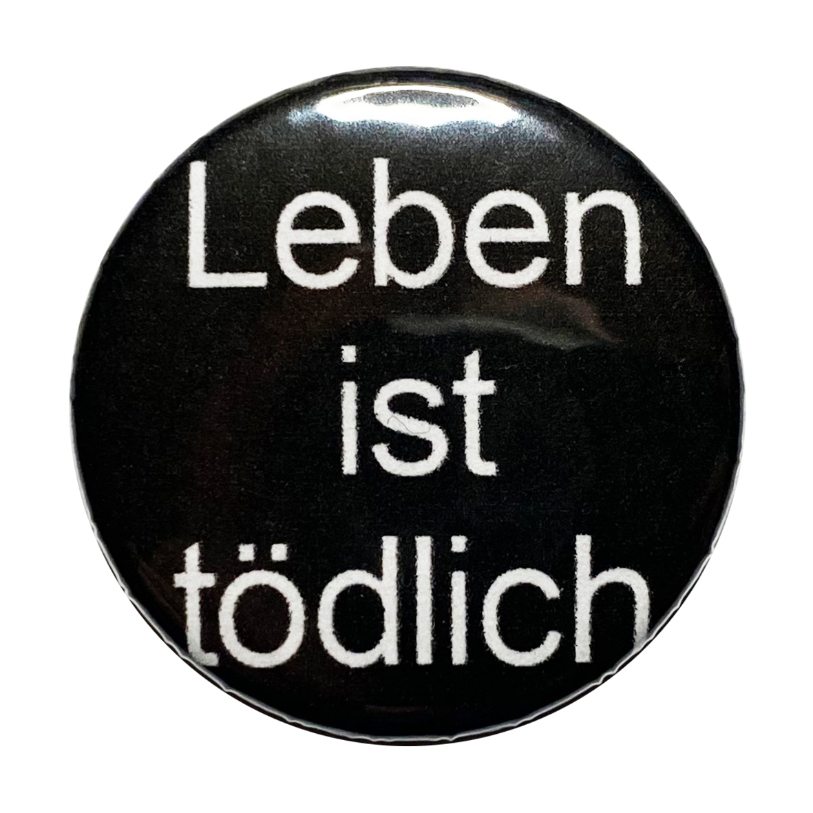 Leben ist tödlich - Button