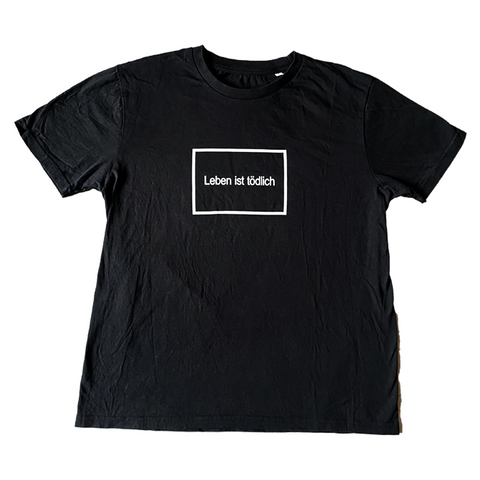 T-Shirt - "Leben ist tödlich"