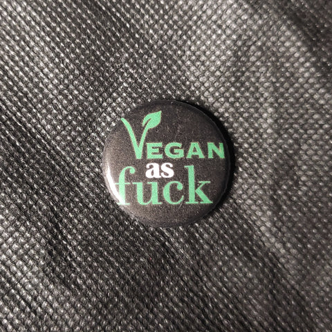 Vegan as fuck - 25mm Magnet